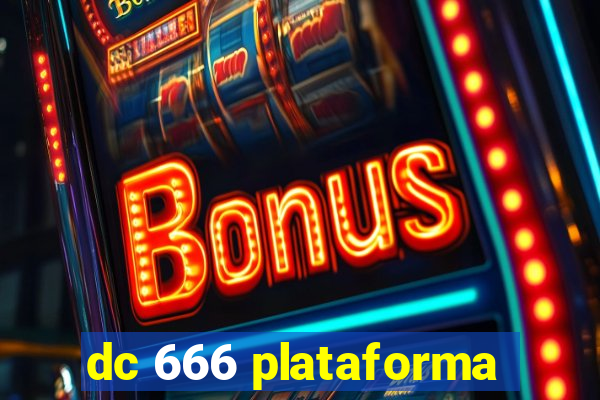 dc 666 plataforma